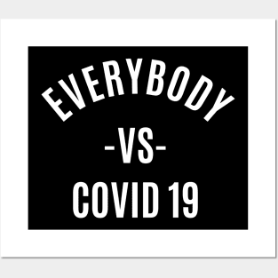 EVERYBODY VS COVID 19 Posters and Art